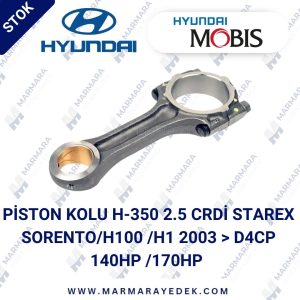 HYUNDAI H350 2.5 CRDİ STAREX SORENTO / H100 / H1 2003> PİSTON KOLU D4CP 140HP / 170HP